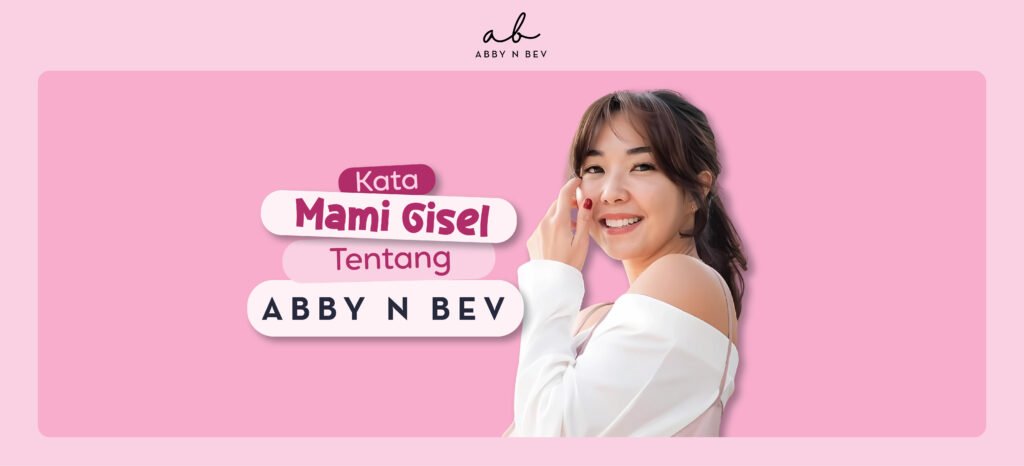 Kata Mami Gisel Tentang Abby n Bev-toko kosmetik makeup dan skincare