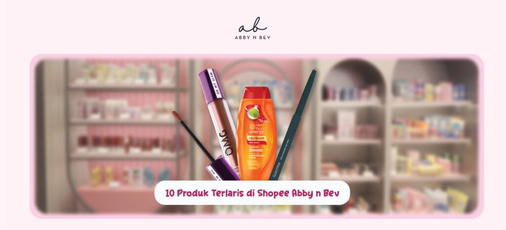 10 produk terlaris shopee abby n bev
