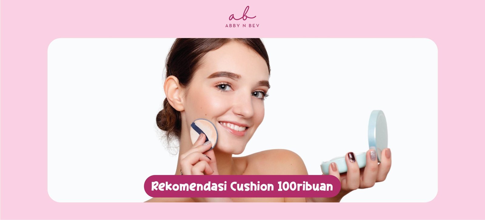 rekomendasi cushion 100ribuan abby n bev - toko kometik bandung