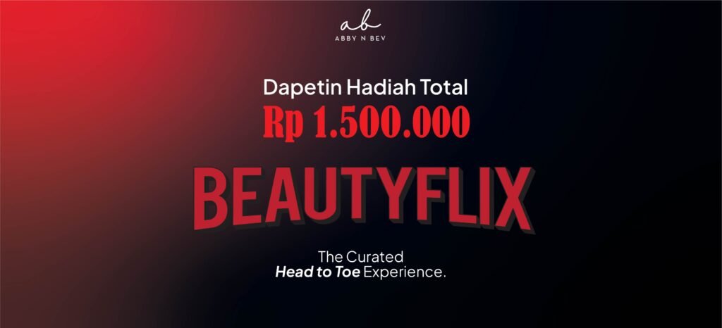 menangkan hadiah 1,5 juta dgn ikut beautyflix - beauty event bandung abby n bev
